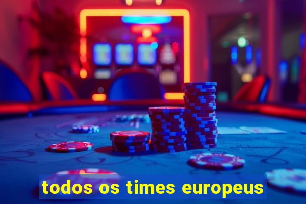 todos os times europeus